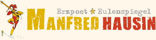 Manfred Hausin – Erzpoet & Eulenspiegel